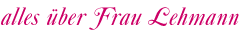 Über Frau Lehmann